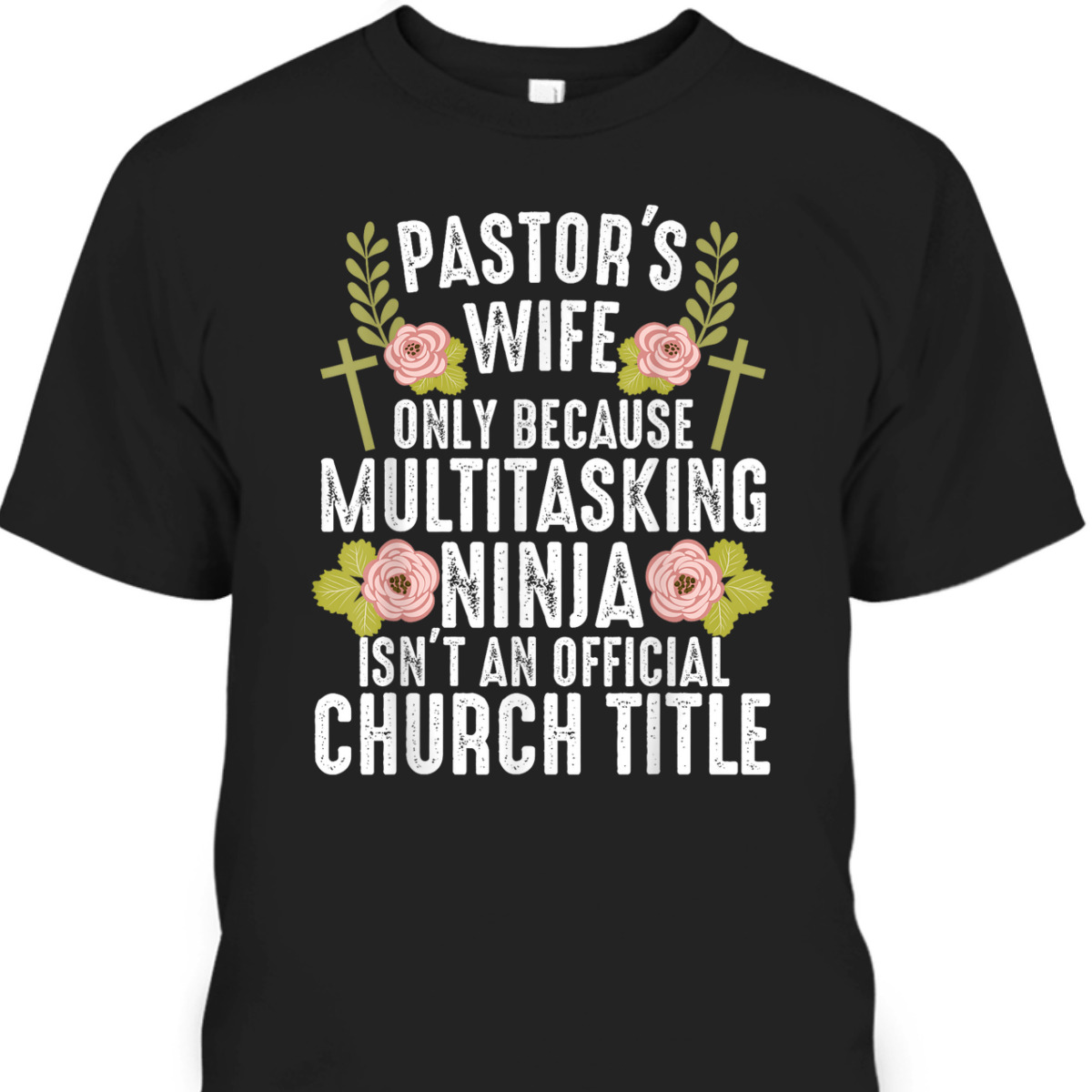 Funny Christian T-Shirt Pastor's Wife Only Because Multitasking Ninja Isn't And Official Church Title Funny Christian T-Shirt Pastor's Wife Only Because Multitasking Ninja Isn't And Official Church Title