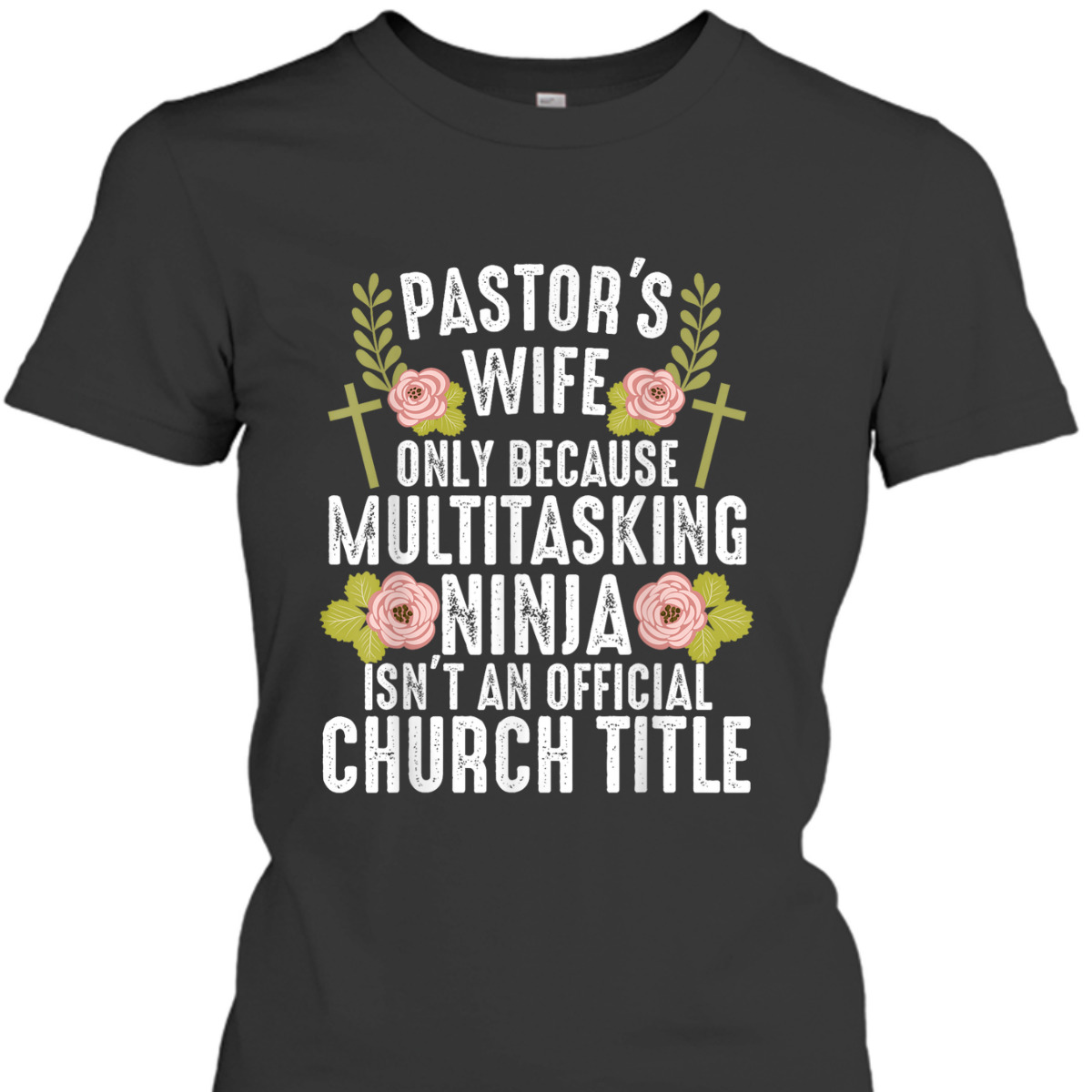 Funny Christian T-Shirt Pastor's Wife Only Because Multitasking Ninja Isn't And Official Church Title Funny Christian T-Shirt Pastor's Wife Only Because Multitasking Ninja Isn't And Official Church Title