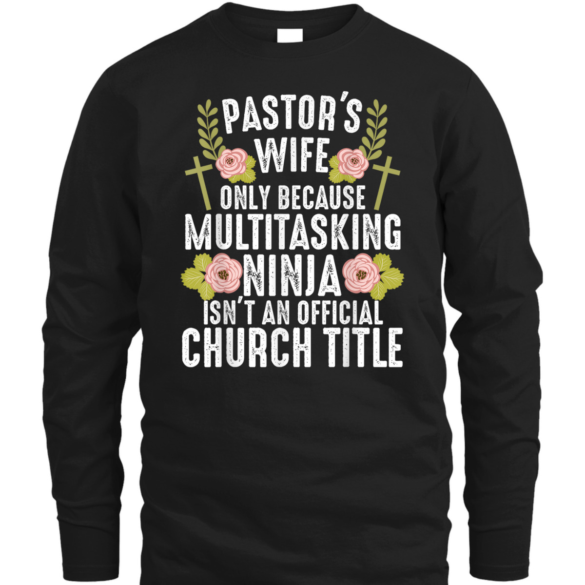 Funny Christian T-Shirt Pastor's Wife Only Because Multitasking Ninja Isn't And Official Church Title