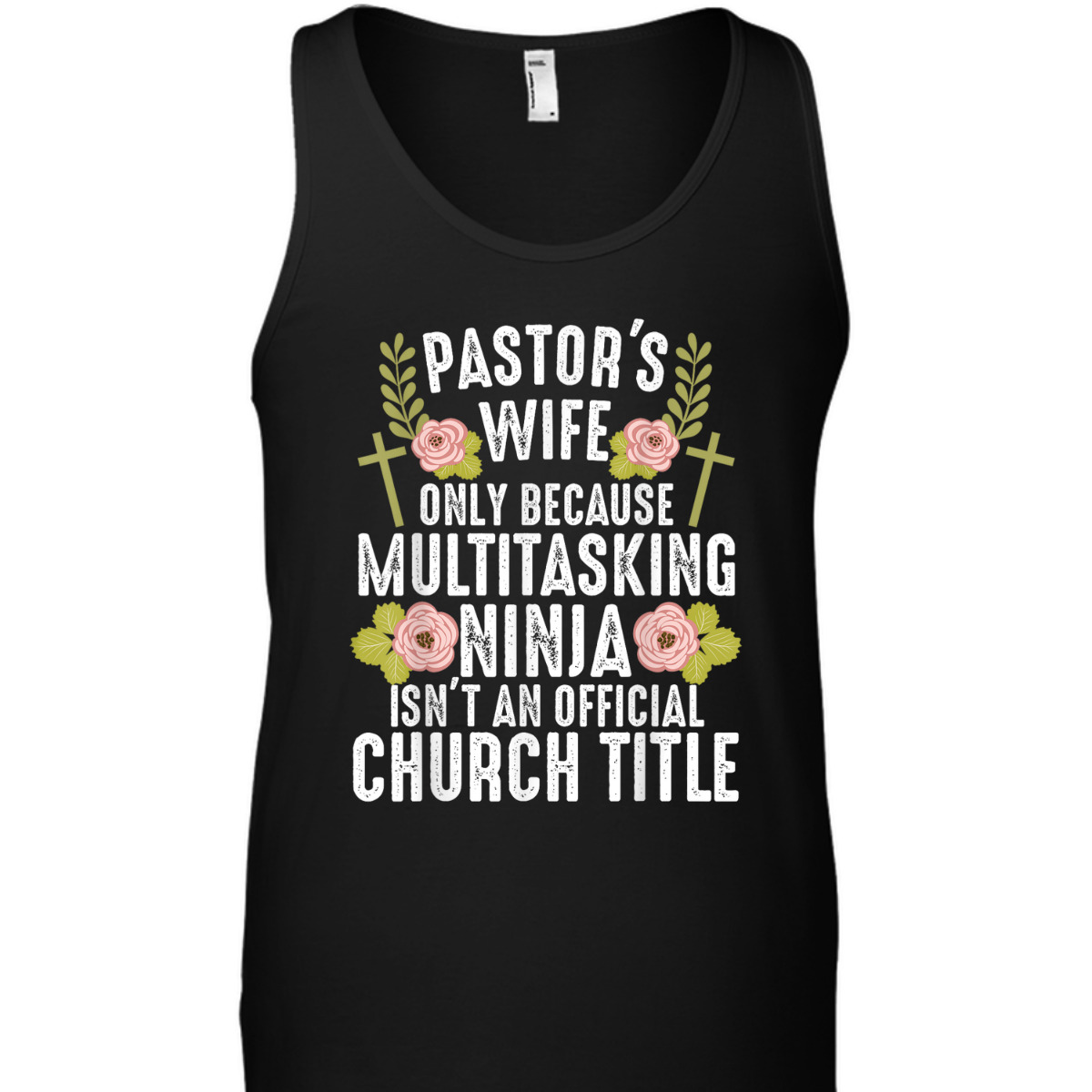 Funny Christian T-Shirt Pastor's Wife Only Because Multitasking Ninja Isn't And Official Church Title