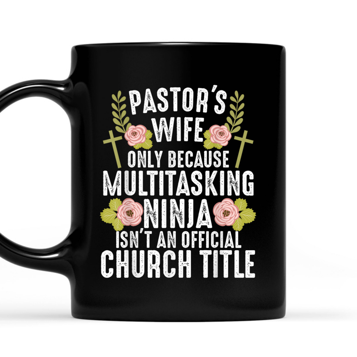 Funny Christian T-Shirt Pastor's Wife Only Because Multitasking Ninja Isn't And Official Church Title