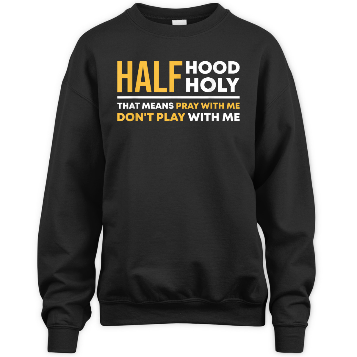 Half Hood Half Holy Pray With Me Funny Christian Religious T-Shirt Don't Play With Me