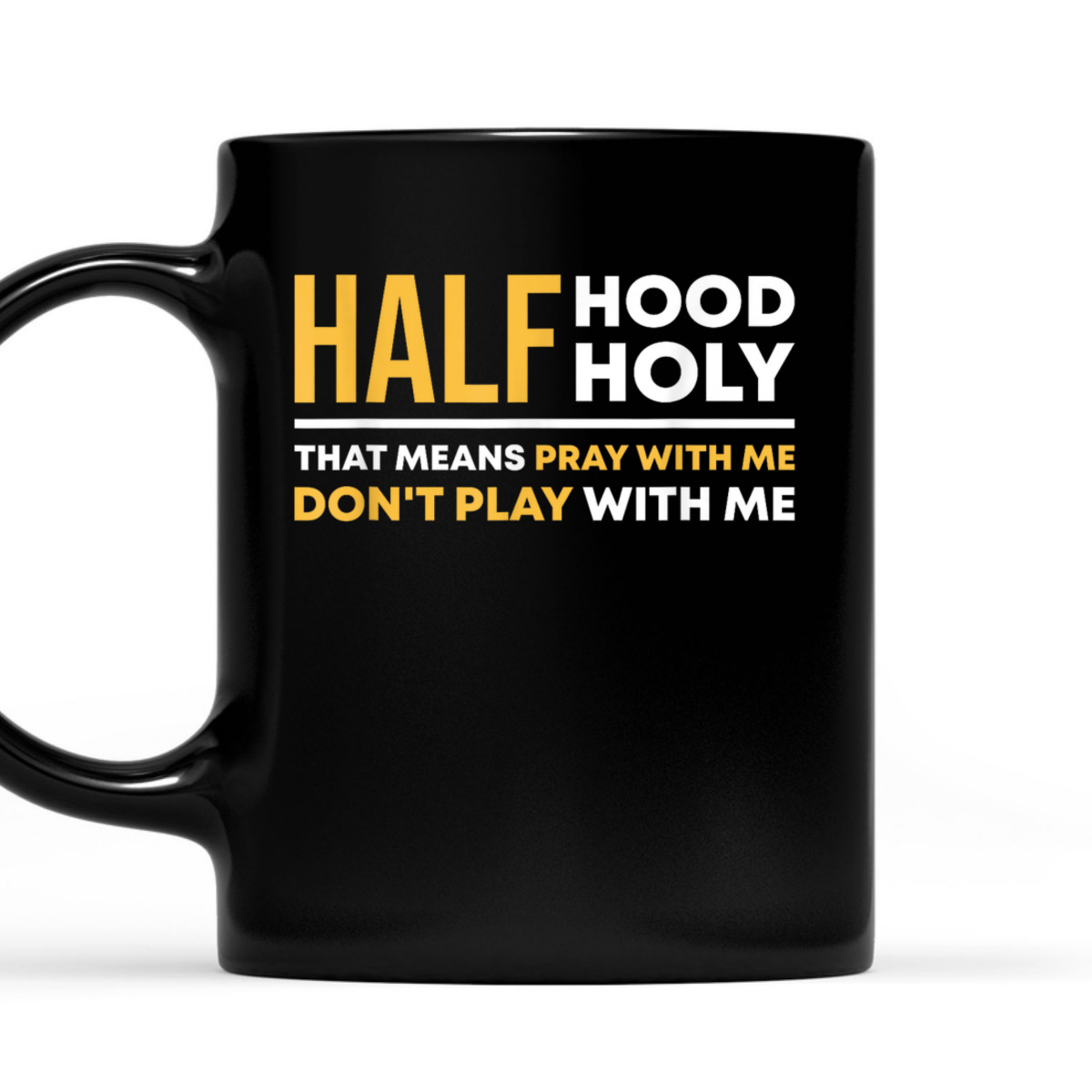 Half Hood Half Holy Pray With Me Funny Christian Religious T-Shirt Don't Play With Me