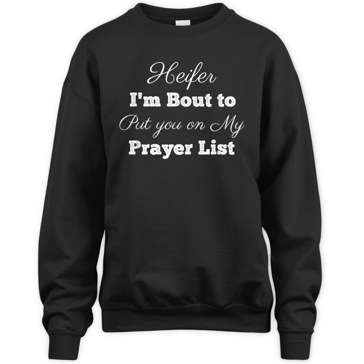 Heifer Please Put You On My Prayer List Funny Christian T-Shirt