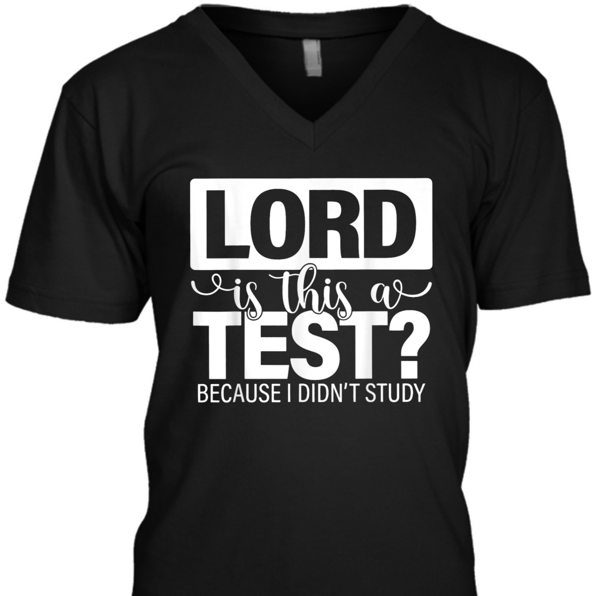 Lord Is This A Test Because I Didn't Study Funny Christian T-Shirt