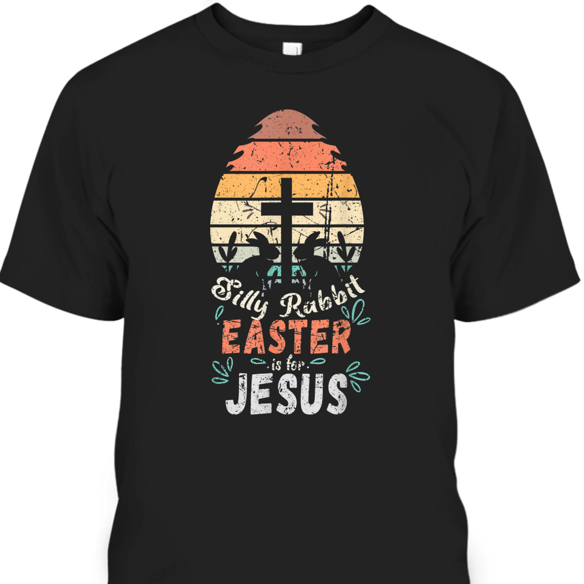 Silly Rabbit Easter Is For Jesus Easter Day T-Shirt Religious Christian Retro Gift Silly Rabbit Easter Is For Jesus Easter Day T-Shirt Religious Christian Retro Gift