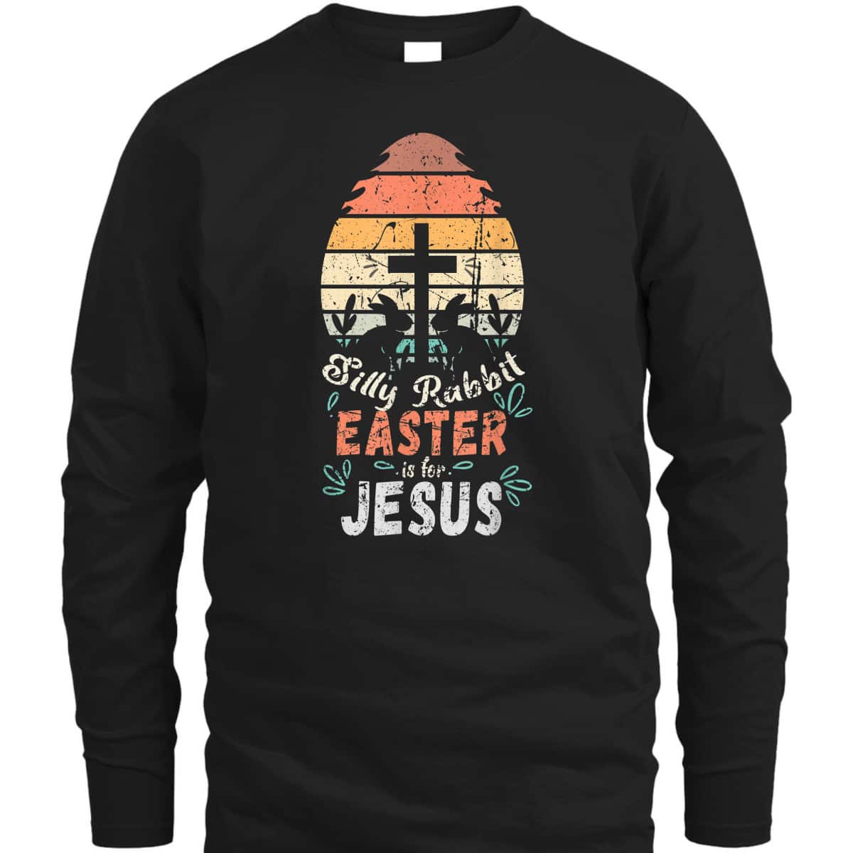 Silly Rabbit Easter Is For Jesus Easter Day T-Shirt Religious Christian Retro Gift Silly Rabbit Easter Is For Jesus Easter Day T-Shirt Religious Christian Retro Gift