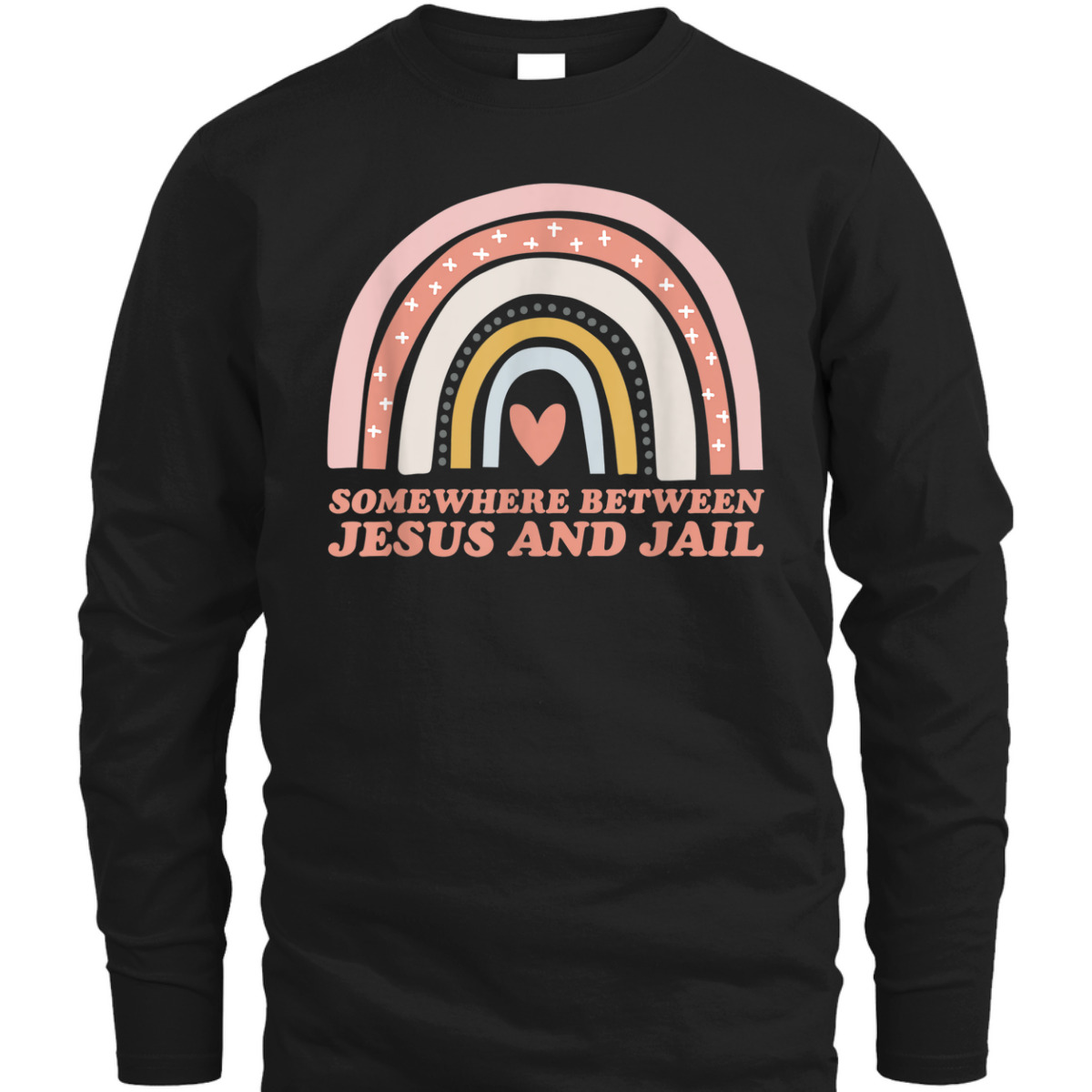 Somewhere Between Jesus And Jail Funny Christian Rainbow T-Shirt