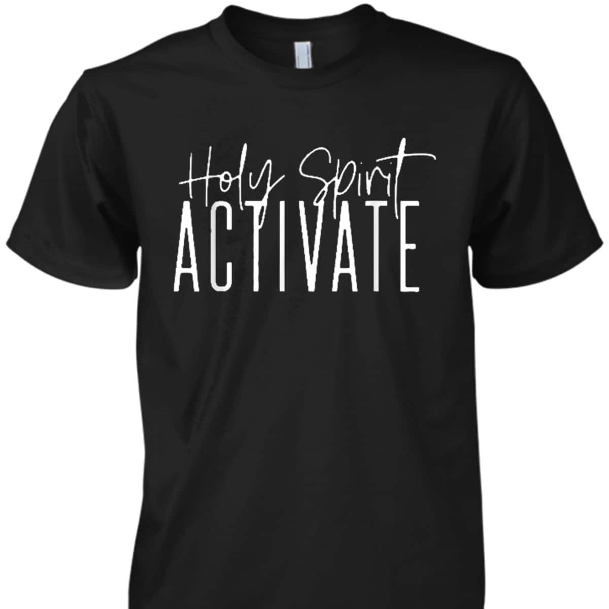Holy Spirit Activate Funny Christian Religious T-Shirt