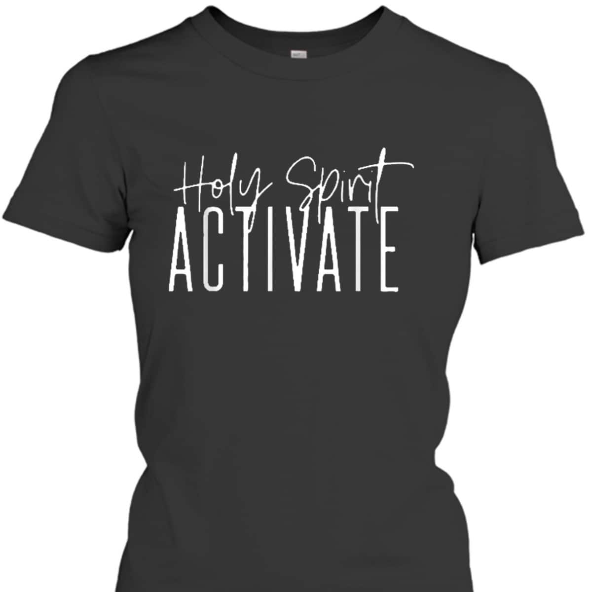 Holy Spirit Activate Funny Christian Religious T-Shirt