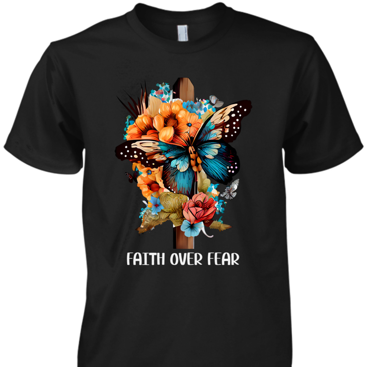 Faith Over Fear Christian Cross Butterfly Flowers Floral T-Shirt Faith Over Fear Christian Cross Butterfly Flowers Floral T-Shirt