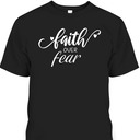 Vintage Faith Over Fear T-Shirt Christian Inspirational Gift Vintage Faith Over Fear T-Shirt Christian Inspirational Gift