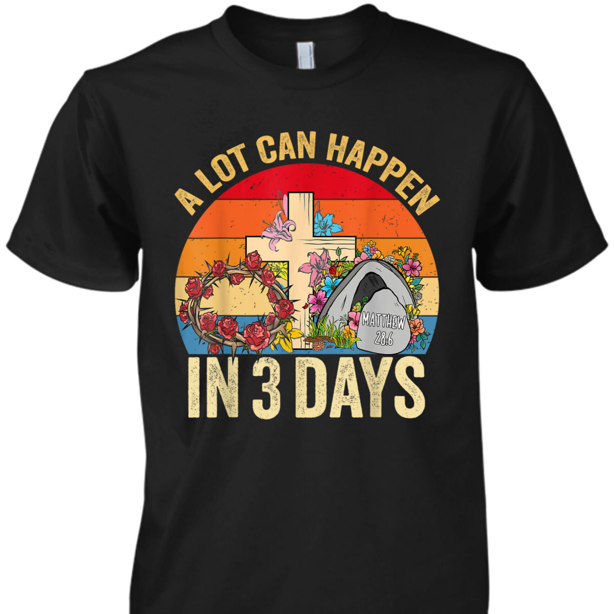 Retro Vintage Easter Day T-Shirt A Lot Can Happen In 3 Days Retro Vintage Easter Day T-Shirt A Lot Can Happen In 3 Days
