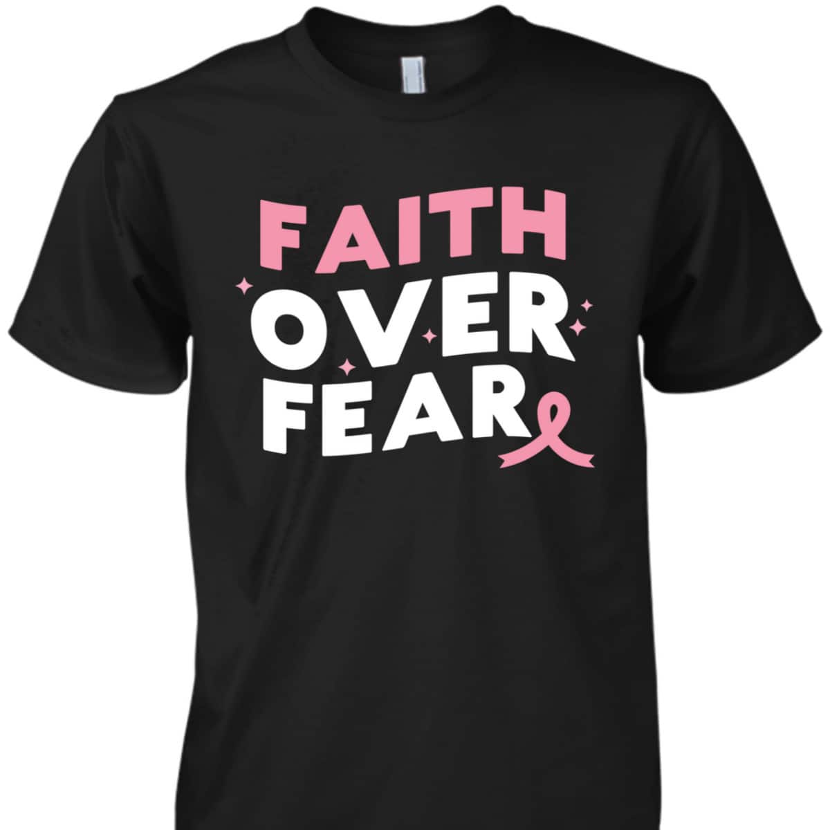Breast Cancer Faith Over Fear Pink Ribbon Christian T-Shirt