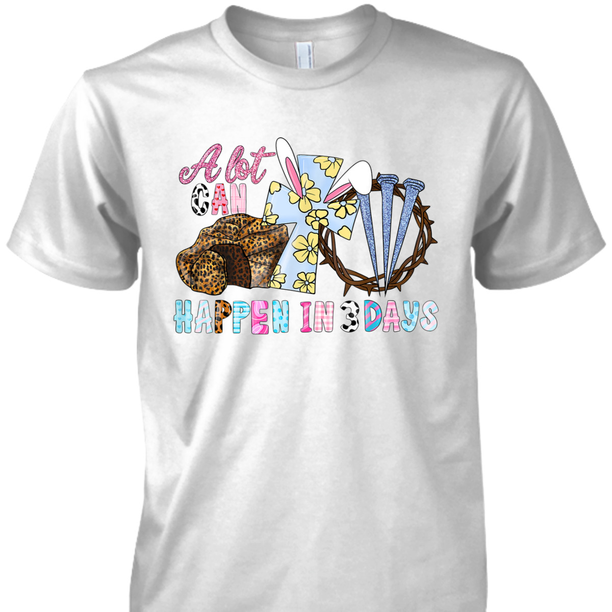 Easter Day T-Shirt Jesus Christian Cross A Lot Can Happen In 3 Days Easter Day T-Shirt Jesus Christian Cross A Lot Can Happen In 3 Days