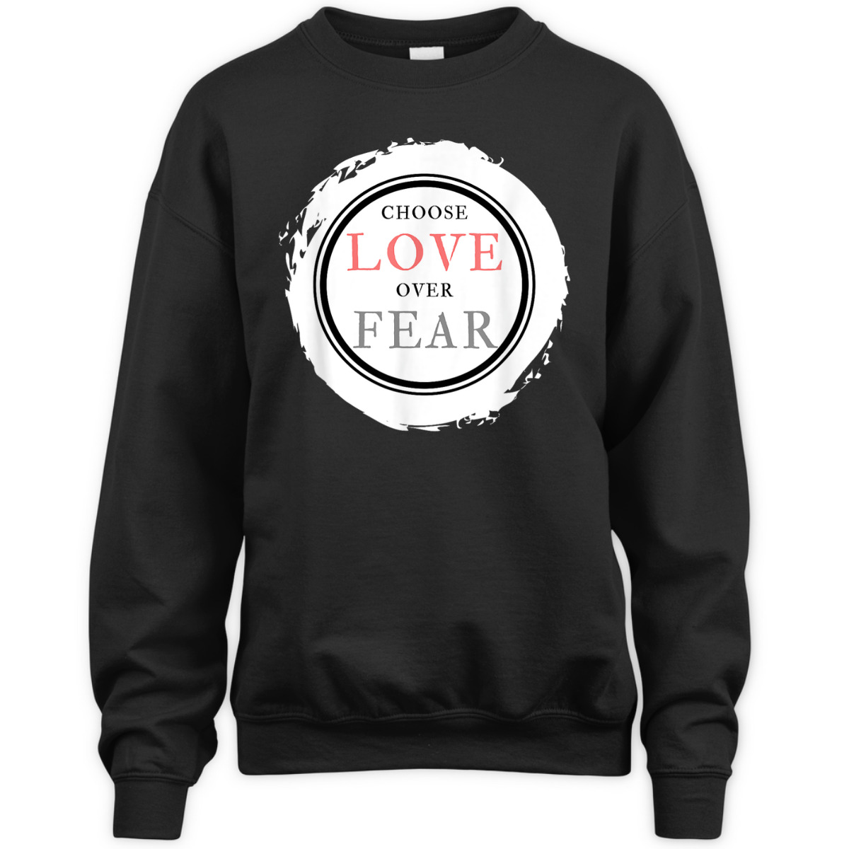 Choose Love Over Fears Christian Inspirational Saying Quote T-Shirt