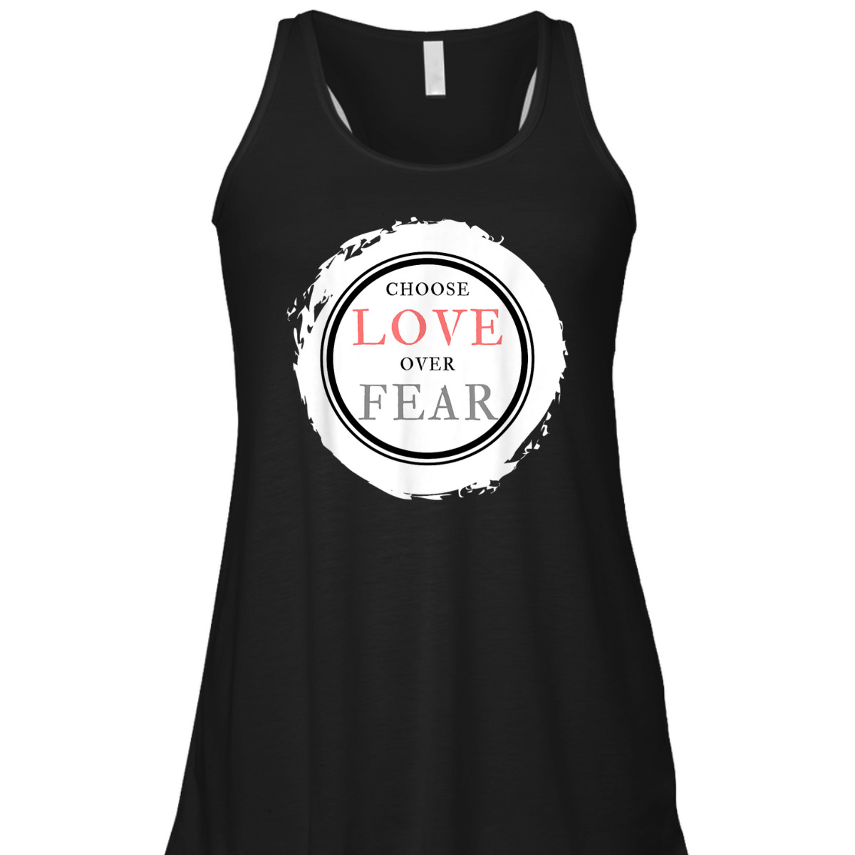 Choose Love Over Fears Christian Inspirational Saying Quote T-Shirt Choose Love Over Fears Christian Inspirational Saying Quote T-Shirt