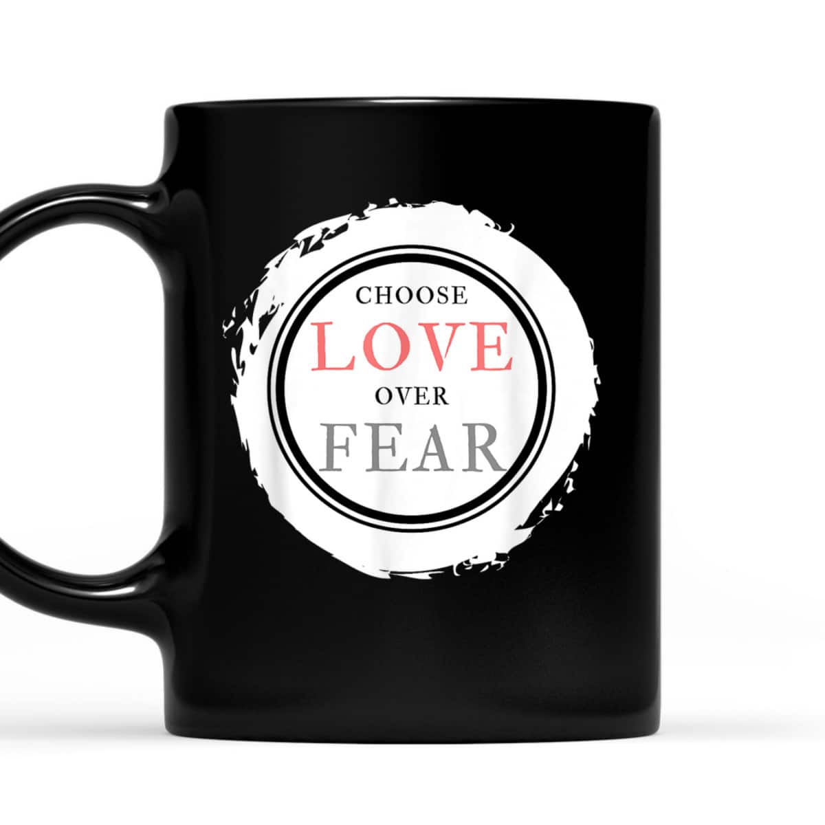 Choose Love Over Fears Christian Inspirational Saying Quote T-Shirt