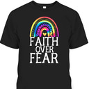Faith Over Fear Tie Dye Rainbow Religious Christian Faith T-Shirt Faith Over Fear Tie Dye Rainbow Religious Christian Faith T-Shirt