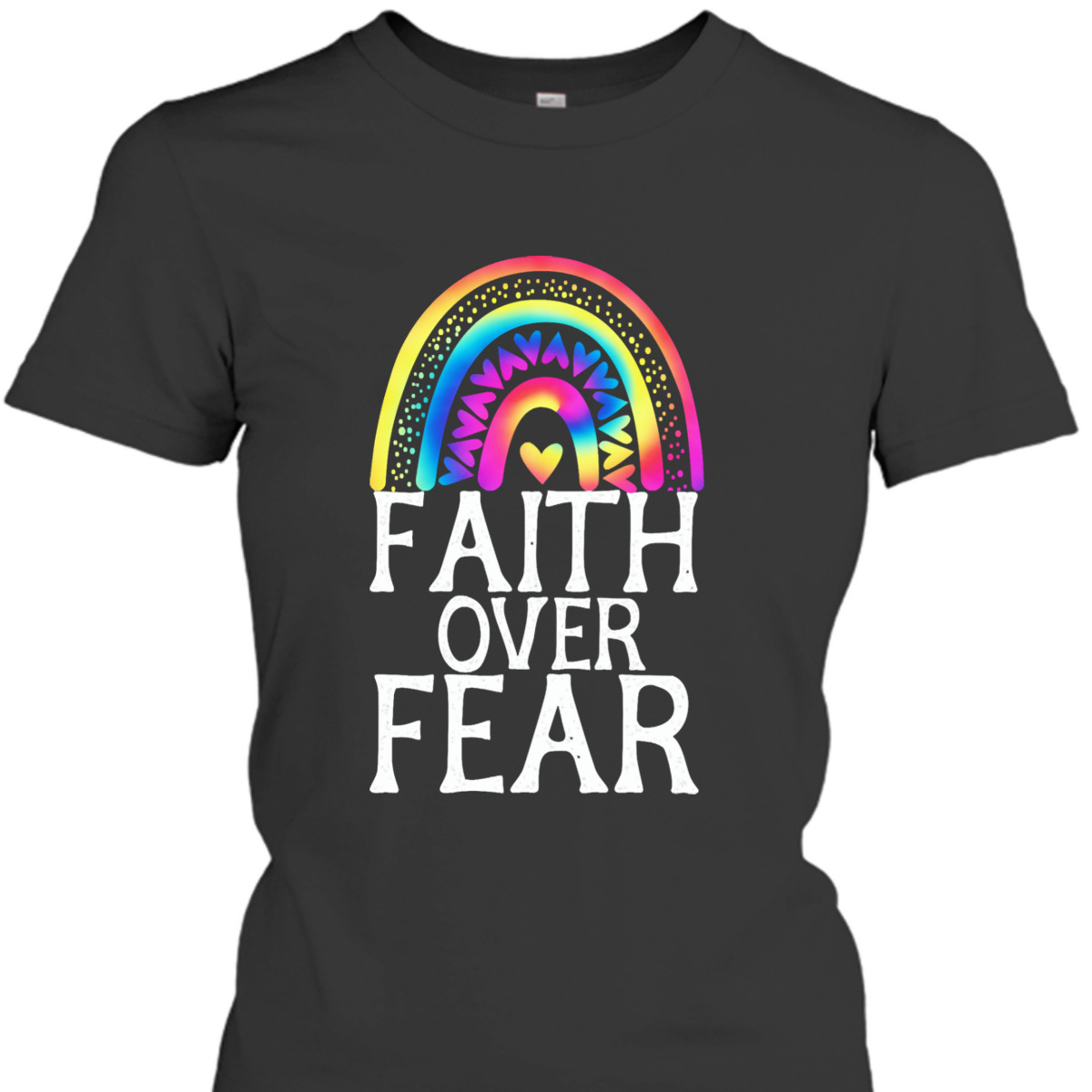 Faith Over Fear Tie Dye Rainbow Religious Christian Faith T-Shirt