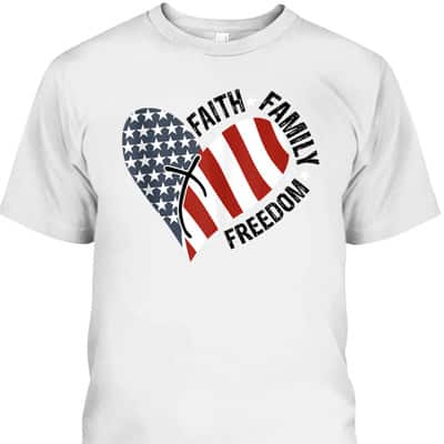 Christian 4th Of July Independence Day T-Shirt Faith Family Freedom