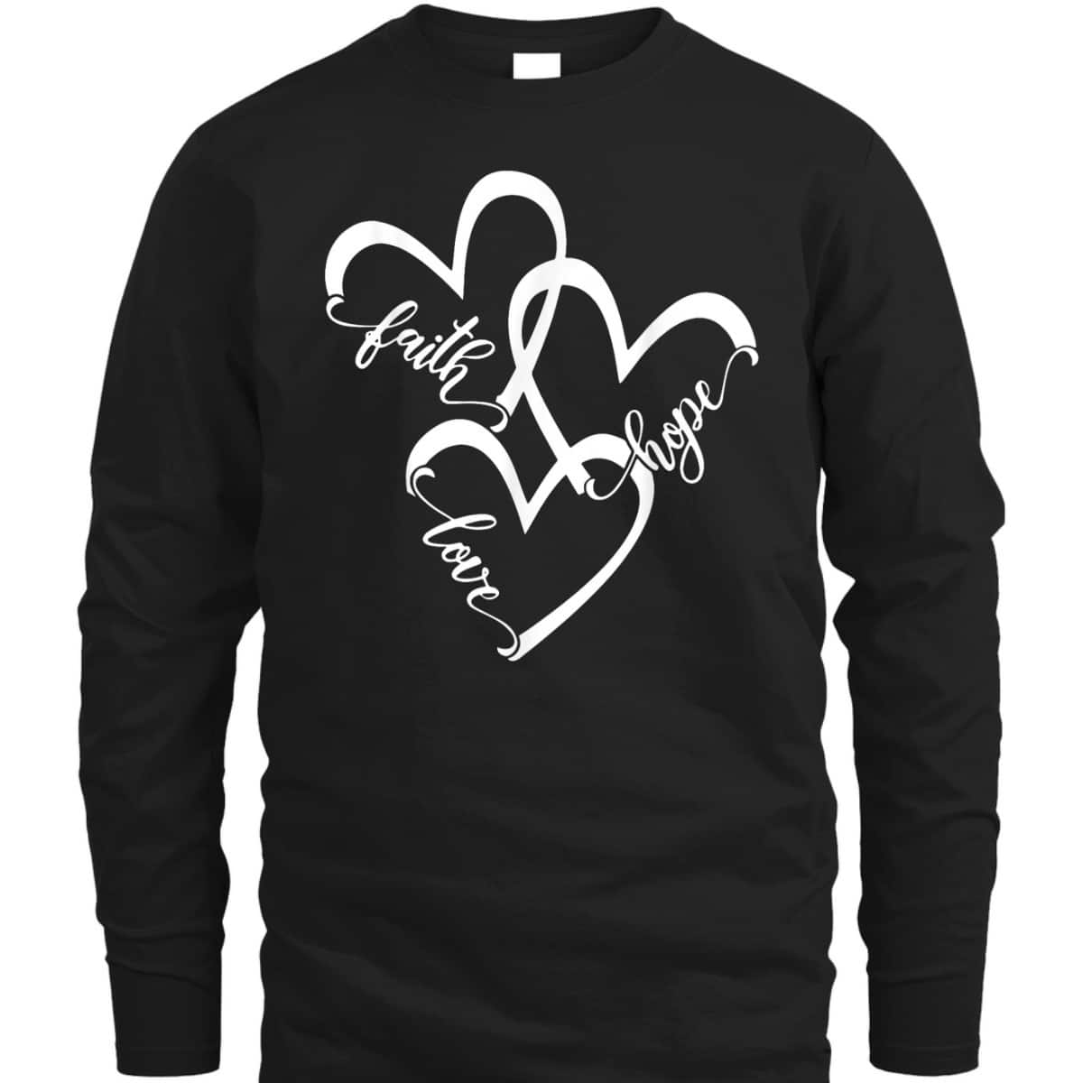 Faith Love Hope Jesus Christian Religious T-Shirt For Believers Faith Love Hope Jesus Christian Religious T-Shirt For Believers