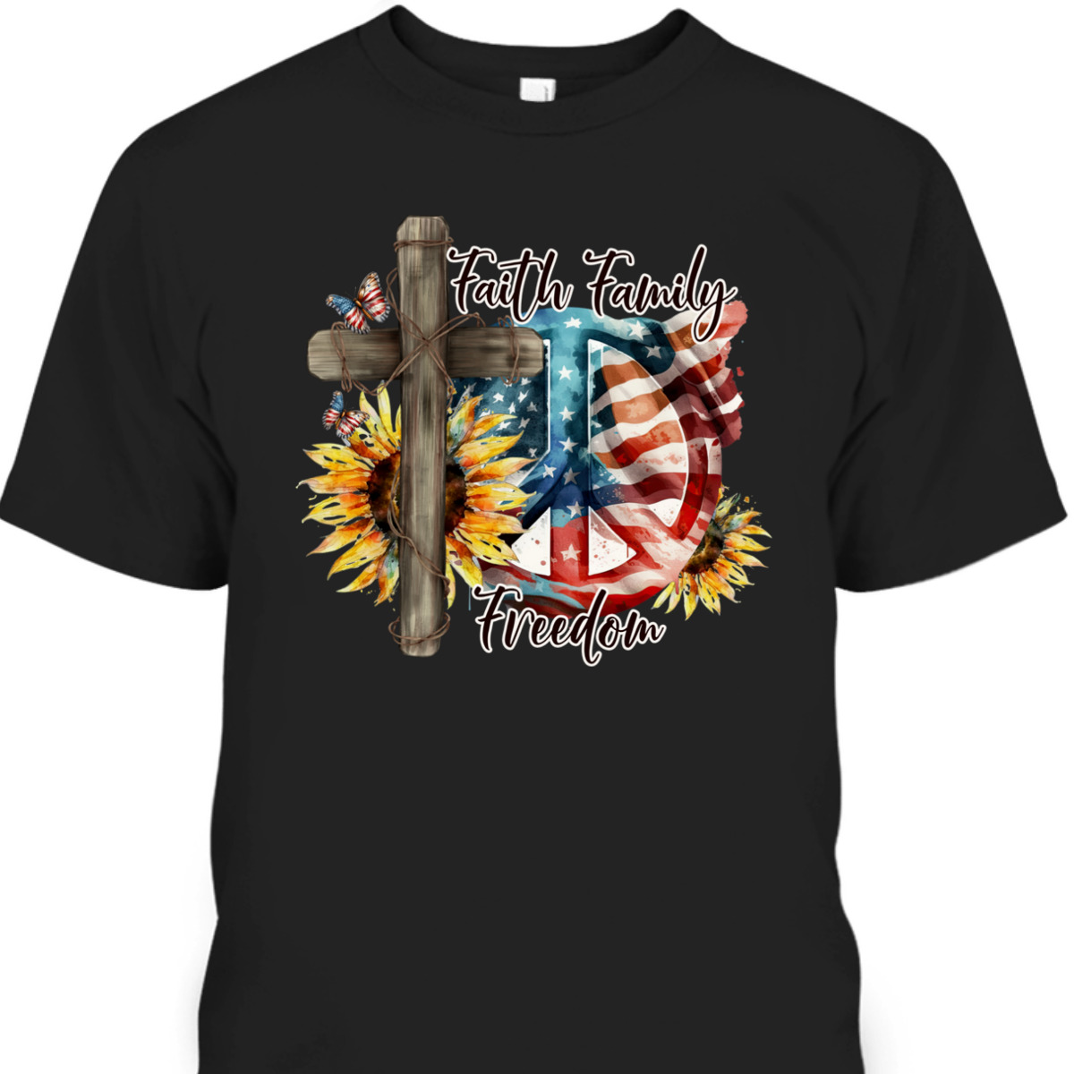Christian Faith Family Freedom American Flag Happy 4th Of July T-Shirt Christian Faith Family Freedom American Flag Happy 4th Of July T-Shirt