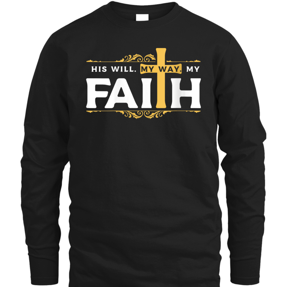 Cross His Will His Way My Faith Christian T-Shirt For Believers