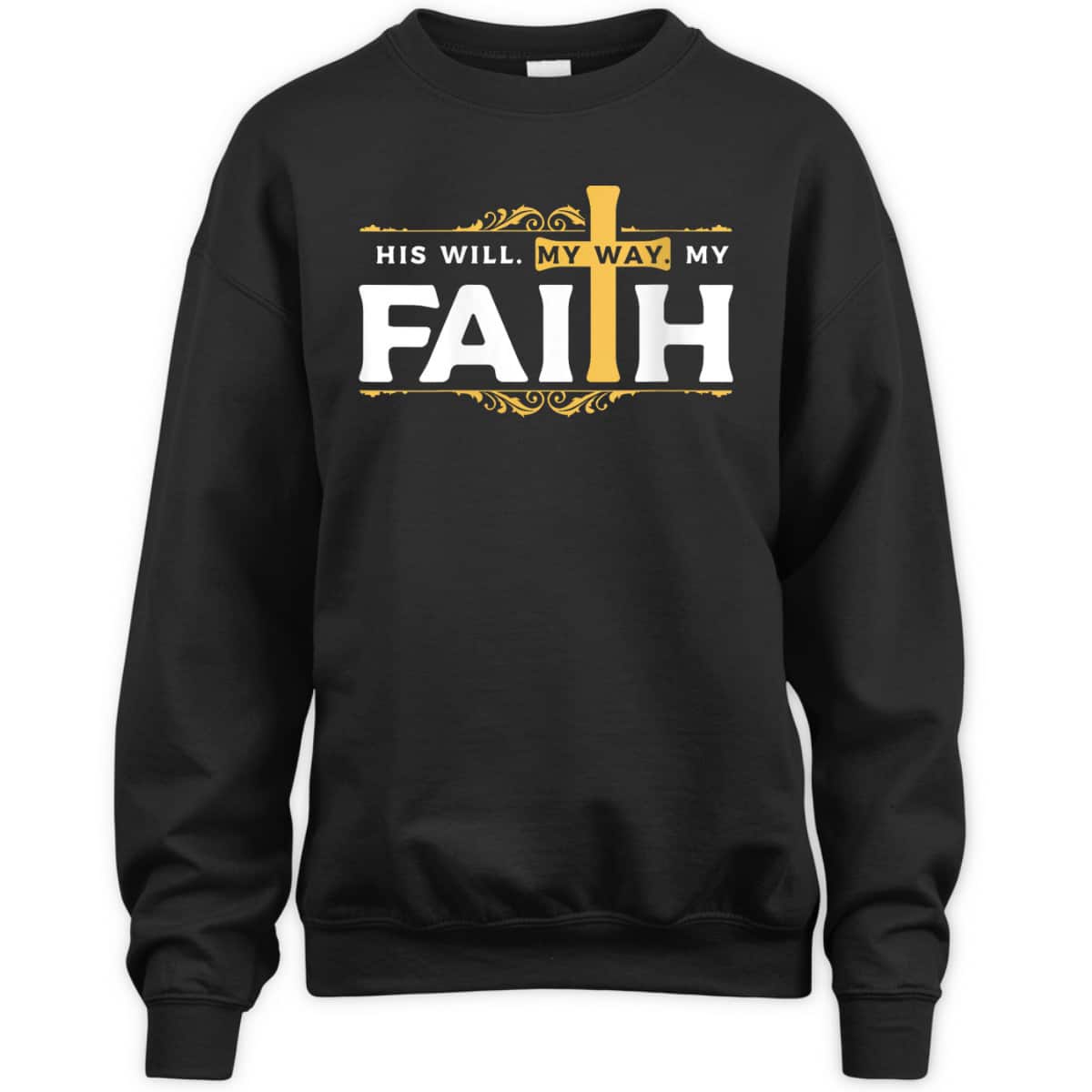 Cross His Will His Way My Faith Christian T-Shirt For Believers