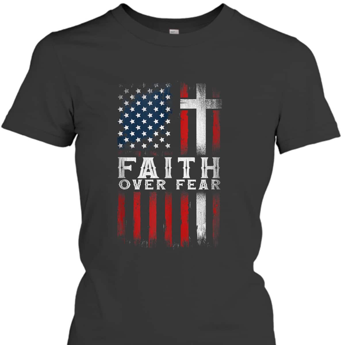 Faith Over Fear Christian Cross USA American Flag T-Shirt Faith Over Fear Christian Cross USA American Flag T-Shirt