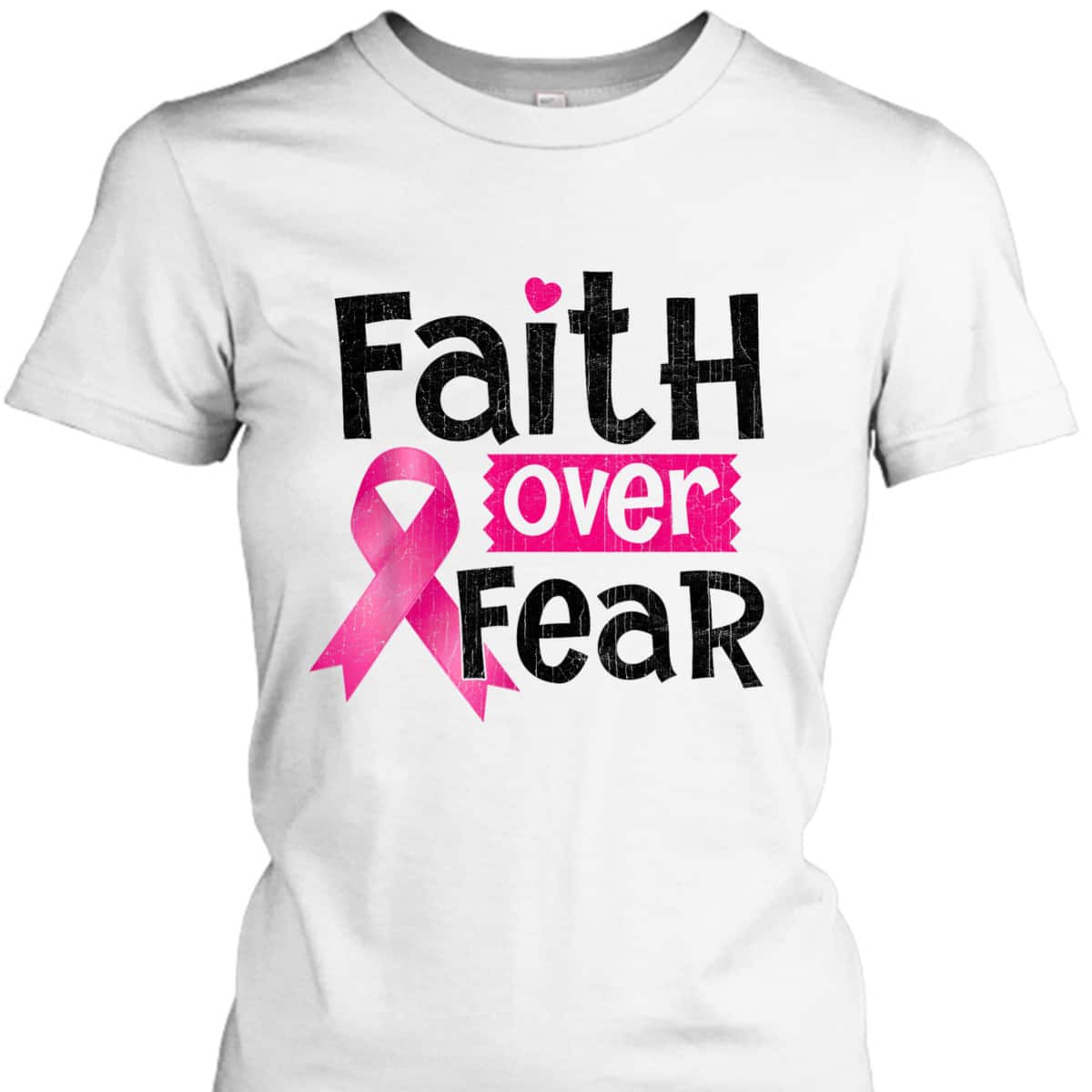 Faith Over Fear Love Breast Cancer Awareness Pink Ribbon T-Shirt Faith Over Fear Love Breast Cancer Awareness Pink Ribbon T-Shirt