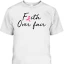 Breast Cancer Awareness Pink Ribbon Faith Over Fear Christian T-Shirt Breast Cancer Awareness Pink Ribbon Faith Over Fear Christian T-Shirt