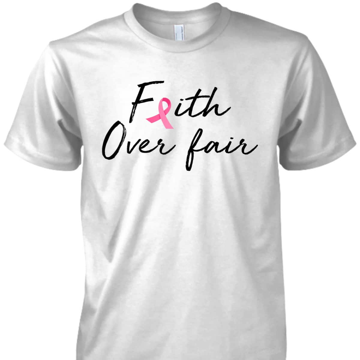 Breast Cancer Awareness Pink Ribbon Faith Over Fear Christian T-Shirt Breast Cancer Awareness Pink Ribbon Faith Over Fear Christian T-Shirt