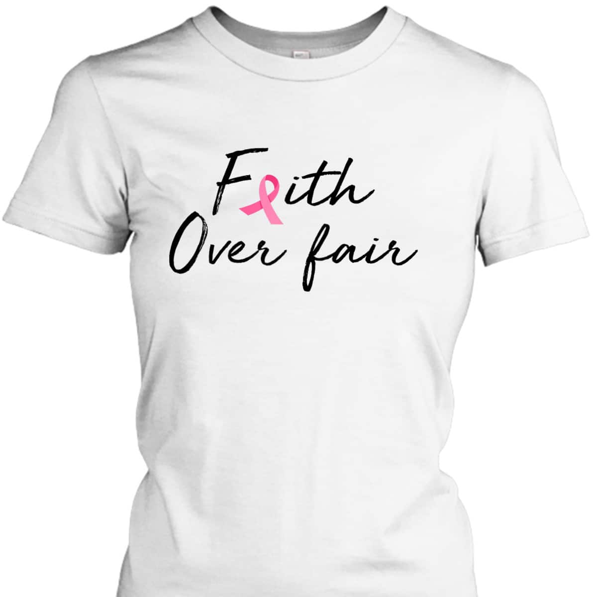 Breast Cancer Awareness Pink Ribbon Faith Over Fear Christian T-Shirt