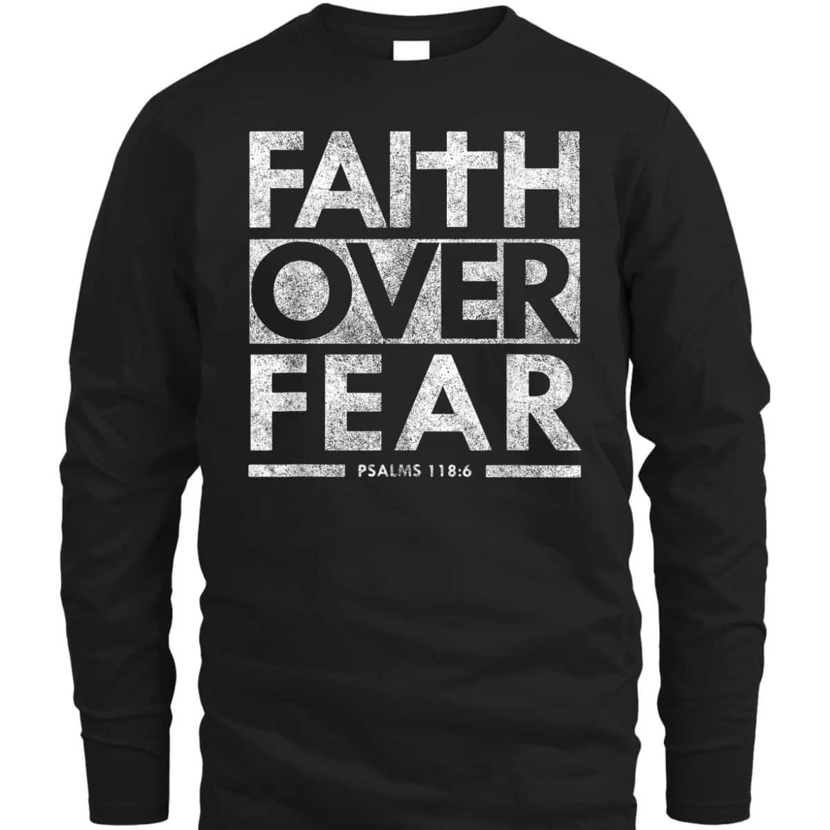 Faith Over Fear Psalms 1186 Jesus Christian Bible Verse T-Shirt