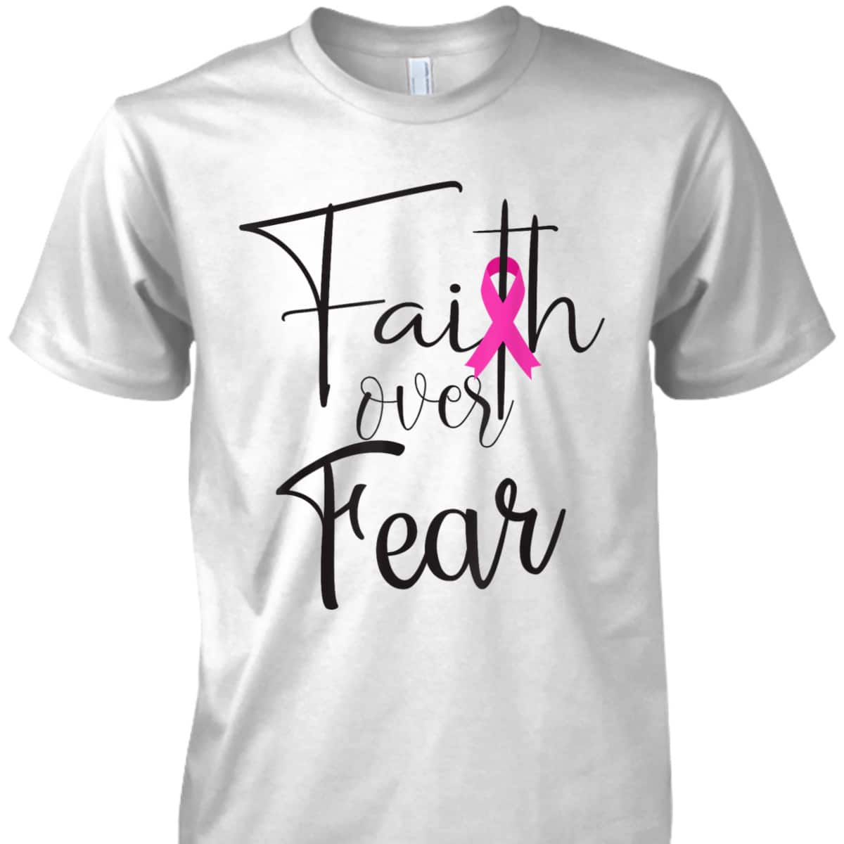 Christian Faith Over Fear Pink Ribbon Breast Cancer Support T-Shirt Christian Faith Over Fear Pink Ribbon Breast Cancer Support T-Shirt