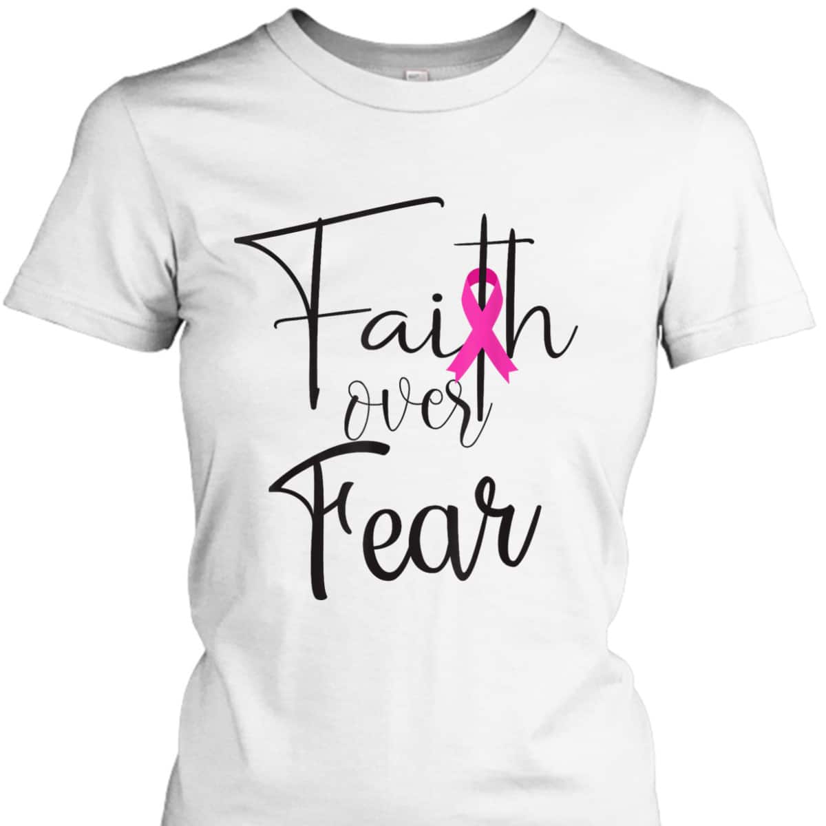 Christian Faith Over Fear Pink Ribbon Breast Cancer Support T-Shirt Christian Faith Over Fear Pink Ribbon Breast Cancer Support T-Shirt