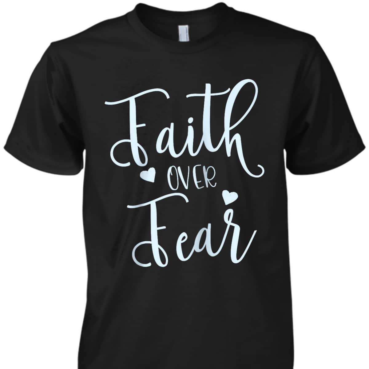 Faith Over Fear Spiritual Inspirational Christian T-Shirt