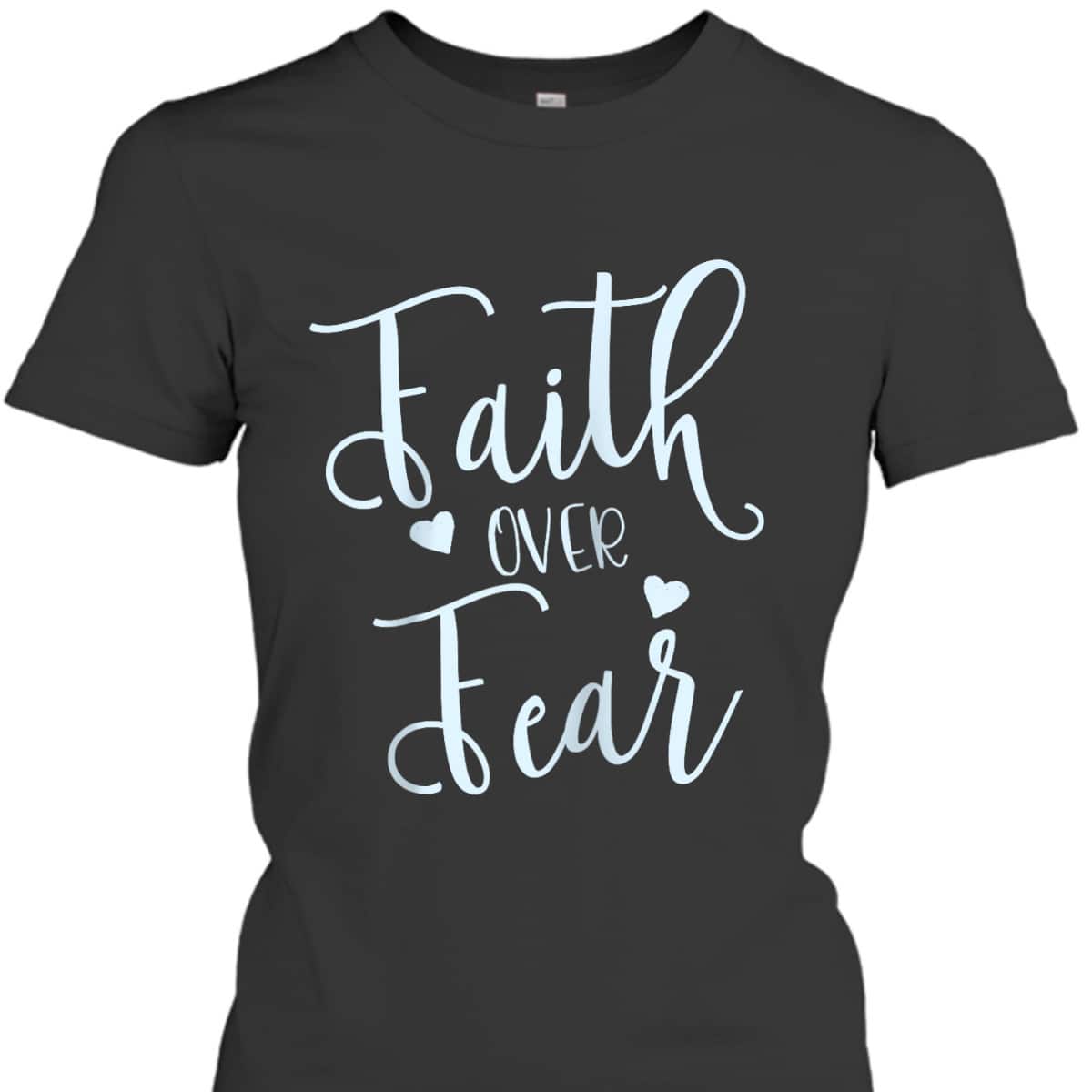 Faith Over Fear Spiritual Inspirational Christian T-Shirt