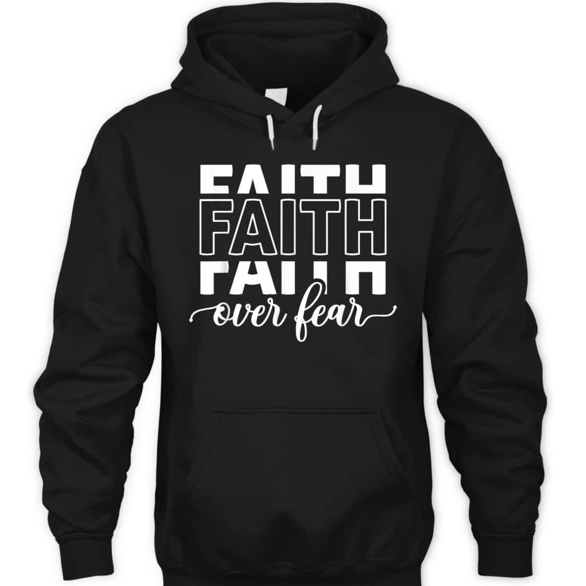 Faith Over Fear Jesus Christian Belief Faith T-Shirt