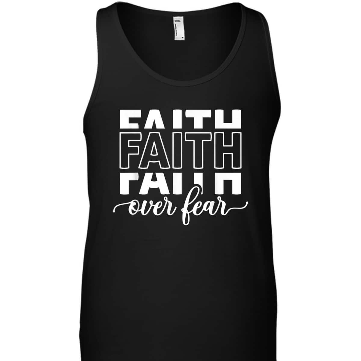 Faith Over Fear Jesus Christian Belief Faith T-Shirt