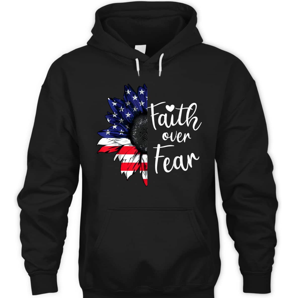 Faith Over Fear Sunflower American US Flag Flower 4th Of July T-Shirt Faith Over Fear Sunflower American US Flag Flower 4th Of July T-Shirt