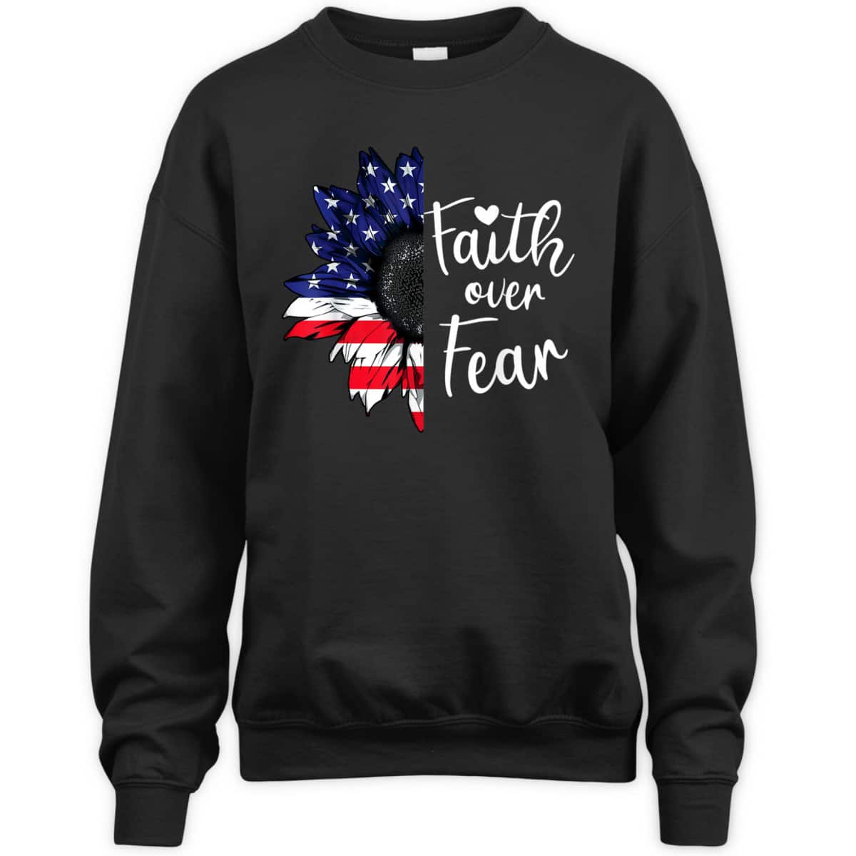 Faith Over Fear Sunflower American US Flag Flower 4th Of July T-Shirt Faith Over Fear Sunflower American US Flag Flower 4th Of July T-Shirt