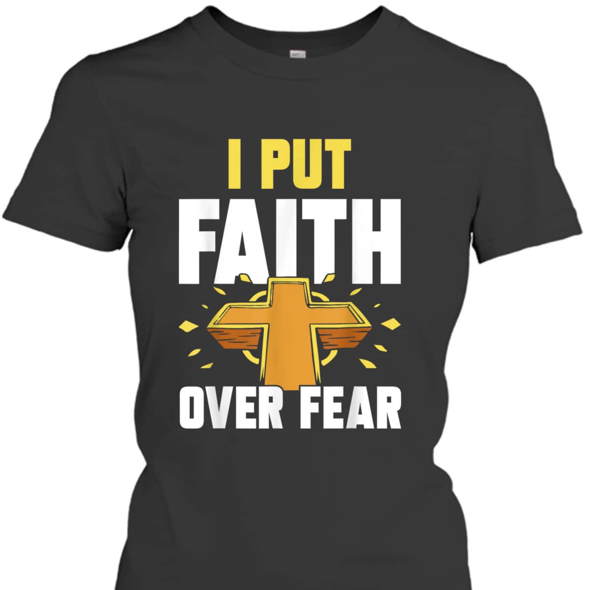 I Put Faith Over Fear T-Shirt Jesus Religious Bible Verse Gift