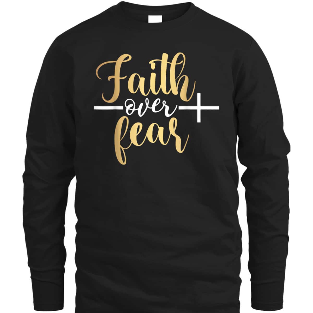 Jesus Christian Cross Faith Over Fear Religious Saying T-Shirt