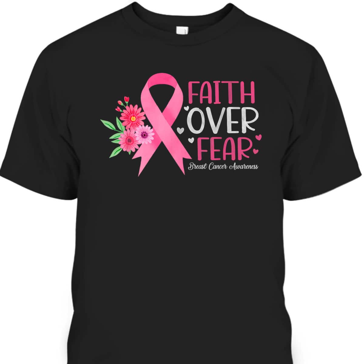 Pink Ribbon Breast Cancer Awareness Christian Faith Over Fear T-Shirt Pink Ribbon Breast Cancer Awareness Christian Faith Over Fear T-Shirt