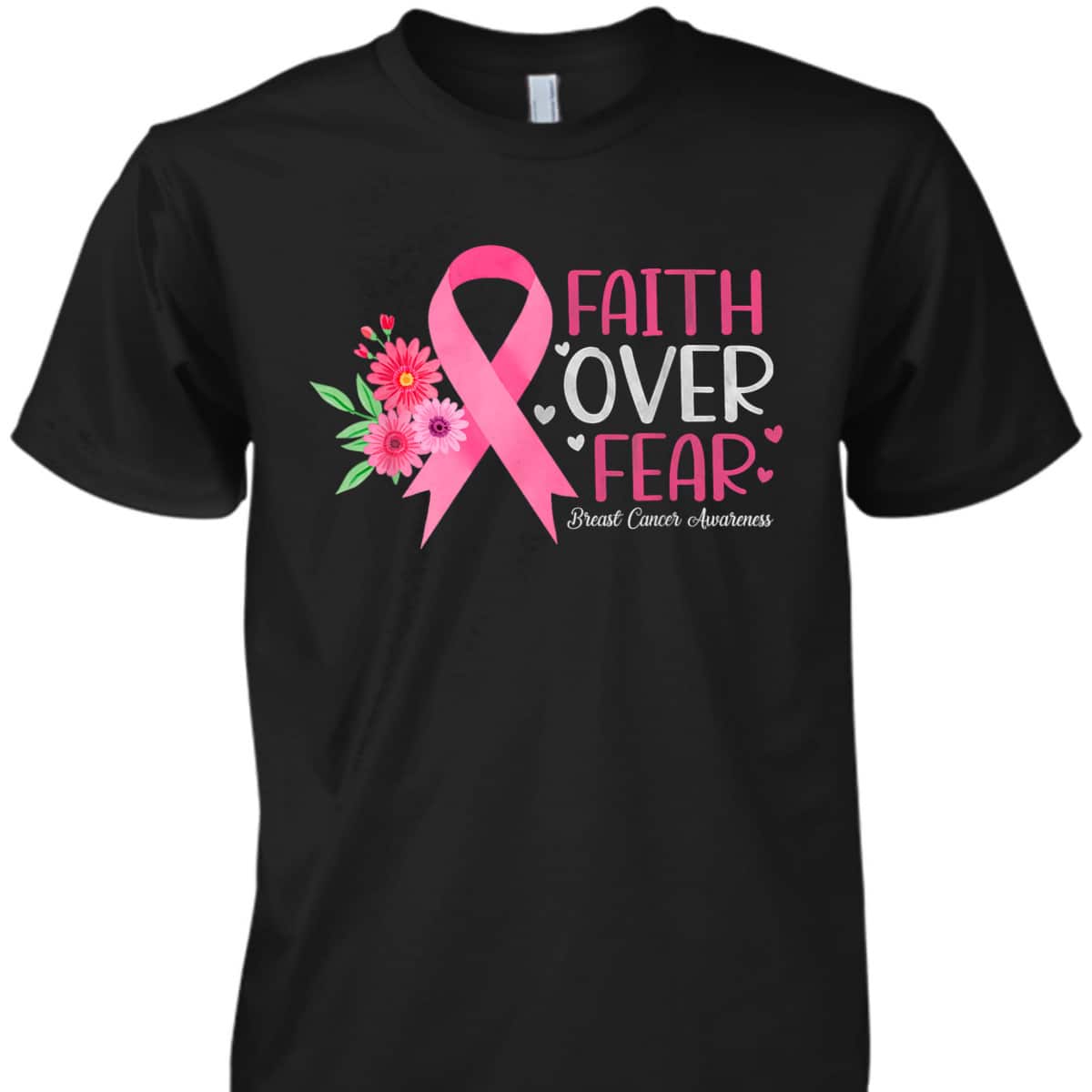 Pink Ribbon Breast Cancer Awareness Christian Faith Over Fear T-Shirt Pink Ribbon Breast Cancer Awareness Christian Faith Over Fear T-Shirt