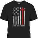 Independence Day T-Shirt 4th Of July USA Flag American Christ Faith Over Fear Christian Cross Independence Day T-Shirt 4th Of July USA Flag American Christ Faith Over Fear Christian Cross