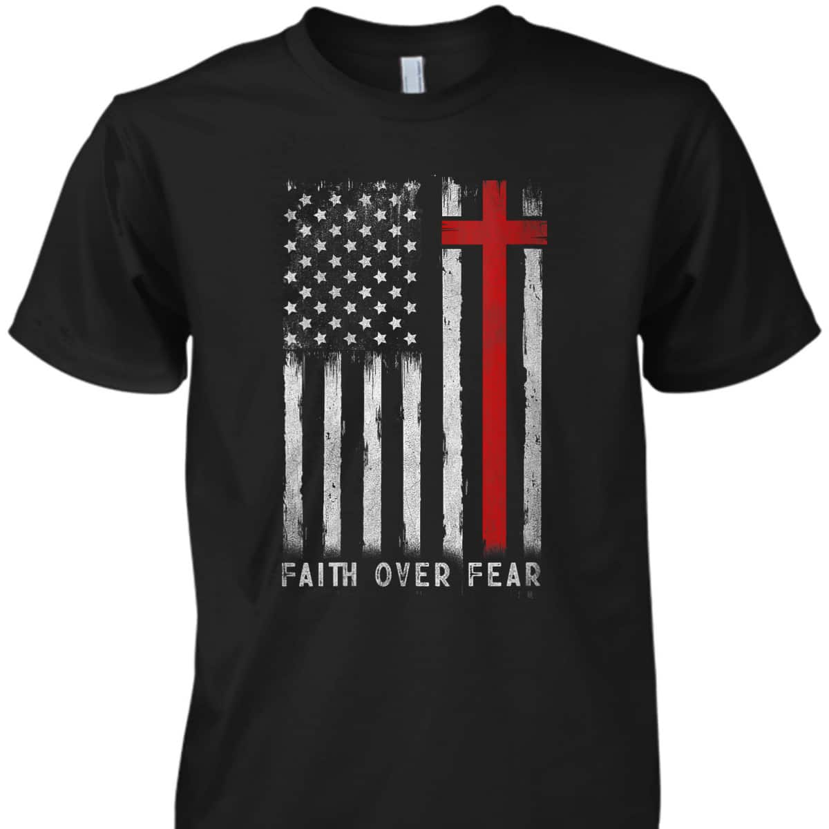 Independence Day T-Shirt 4th Of July USA Flag American Christ Faith Over Fear Christian Cross Independence Day T-Shirt 4th Of July USA Flag American Christ Faith Over Fear Christian Cross
