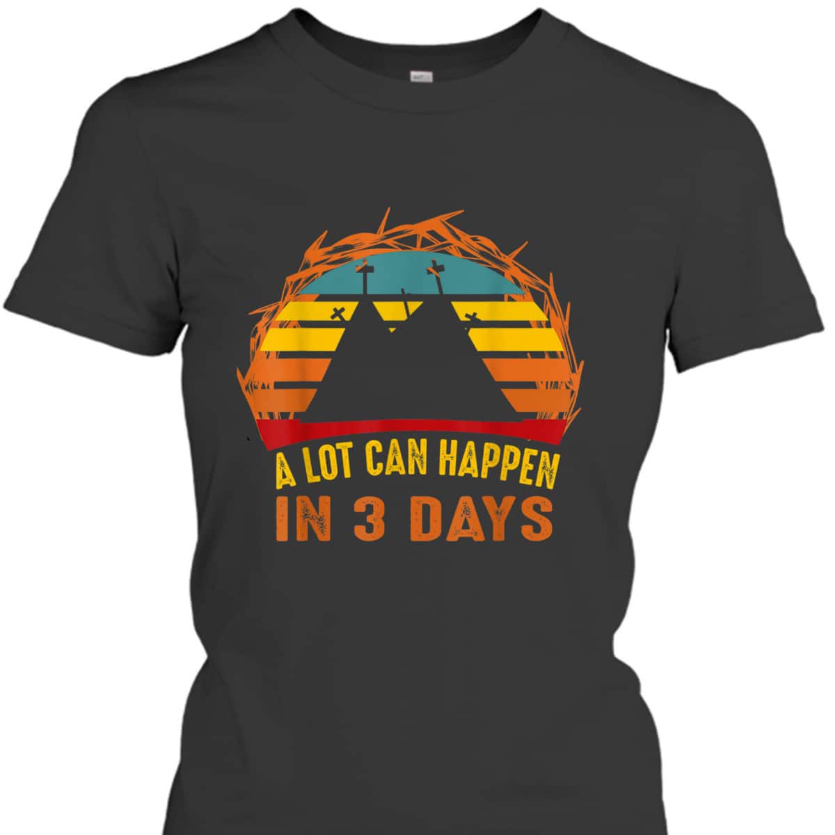 A Lot Can Happen In 3 Days Christian Easter Day T-Shirt A Lot Can Happen In 3 Days Christian Easter Day T-Shirt